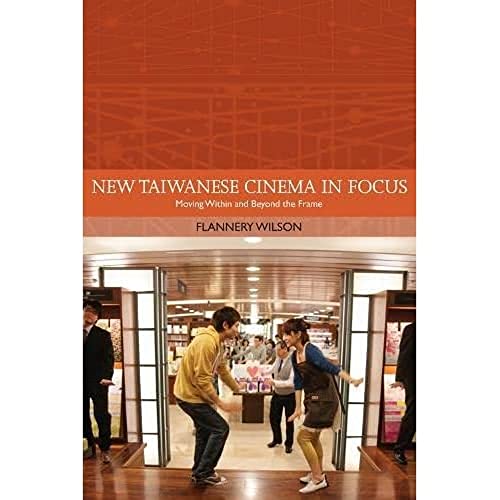 New Taiwanese Cinema in Focus: Moving Within and Beyond the Frame (Traditions in World Cinema) von Edinburgh University Press